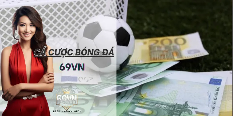 Cá Cược Bóng Đá 69VN – Tỷ Lệ Hấp Dẫn, Đặt Cược Nhanh - Hình ảnh minh họa về Sản Phẩm Cá Cược 69vn trên 69vn.