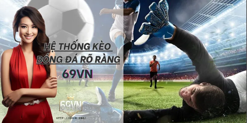 hệ thống bảng kèo cá cược bóng đá 69vn hiển thị chi tiết