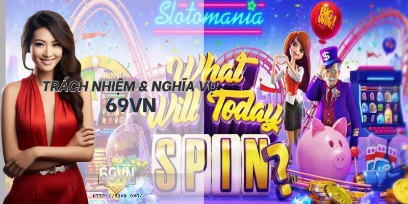 trách nhiệm và nghĩa vụ của người dùng trong điều khoản sử dụng 69vn