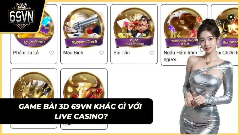 so sánh sự khác biệt giữa game bài 3d p2p và live casino tại 69vn