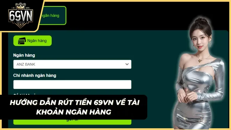 hướng dẫn chi tiết các bước rút tiền 69vn về ngân hàng nhanh chóng